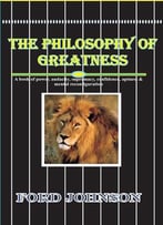 The Philosophy Of Greatness