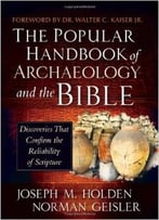 The Popular Handbook Of Archaeology And The Bible: Discoveries That Confirm The Reliability Of Scripture