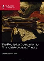 The Routledge Companion To Financial Accounting Theory