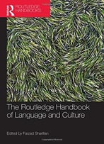 The Routledge Handbook Of Language And Culture
