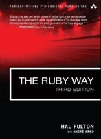 The Ruby Way: Solutions And Techniques In Ruby Programming