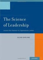 The Science Of Leadership: Lessons From Research For Organizational Leaders