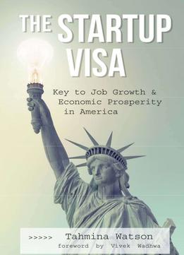 The Startup Visa: Key To Job Growth And Economic Prosperity In America