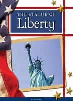 The Statue Of Liberty (United States Landmarks) By Jon Wilson