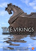 The Vikings: Discoverers Of A New World By Robert Wernick