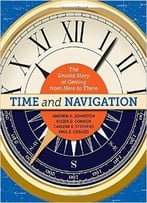 Time And Navigation: The Untold Story Of Getting From Here To There