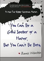To The Far Right Christian Hater…You Can Be A Good Speller Or A Hater, But You Can’T Be Both