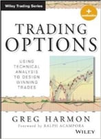 Trading Options: Using Technical Analysis To Design Winning Trades