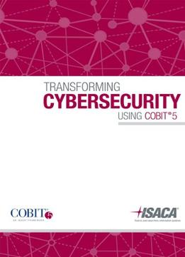 Transforming Cybersecurity: Using Cobit 5