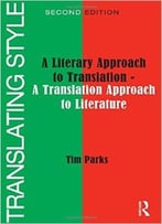 Translating Style: A Literary Approach To Translation – A Translation Approach To Literature