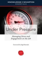 Under Pressure: Managing Stress And Engagement On The Job