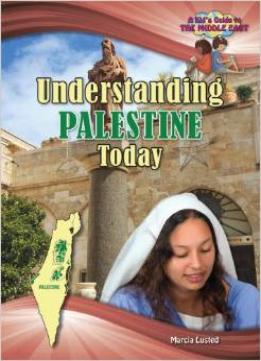 Understanding Palestine Today (Kid’S Guide To The Middle East) By Marcia Lusted