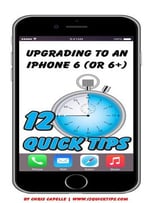 Upgrading To An Iphone 9 (Or 6+): Volume 4 In The 12 Quick Tips Series