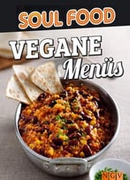 Vegane Menüs: 50 Vegane Rezepte Für 3 Gänge (Soul Food)