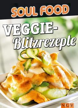 Veggie-Blitzrezepte: 50 Vegetarische Rezepte Auf Die Schnelle