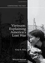 Vietnam: Explaining America’S Lost War, 2 Edition