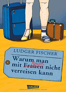 Warum Man Mit Männern / Frauen Nicht Verreisen Kann
