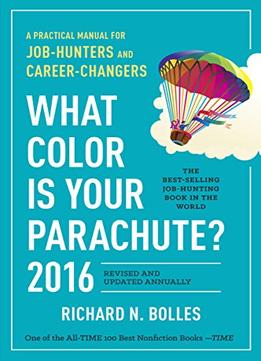 What Color Is Your Parachute? 2016: A Practical Manual For Job-Hunters And Career-Changers