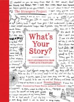What’S Your Story?: True Experiences From Complete Strangers