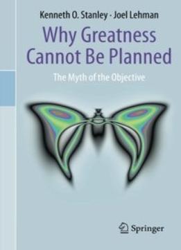 Why Greatness Cannot Be Planned: The Myth Of The Objective