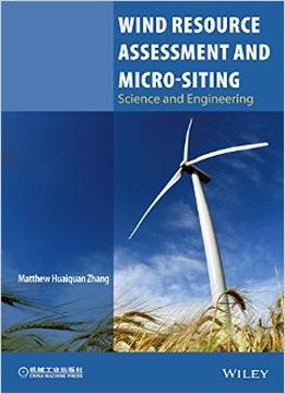Wind Resource Assessment And Micro-Siting: Science And Engineering