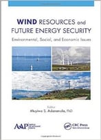 Wind Resources And Future Energy Security: Environmental, Social, And Economic Issues