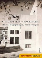 Wittgenstein – Engelmann. Briefe, Begegnungen, Erinnerungen