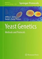 Yeast Genetics: Methods And Protocols (Methods In Molecular Biology, Book 1205)