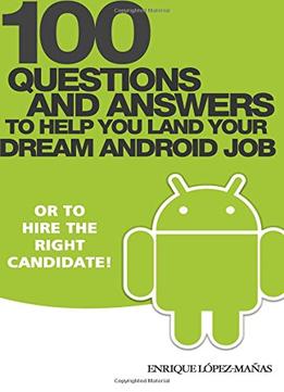 100 Questions And Answers To Help You Land Your Dream Android Job