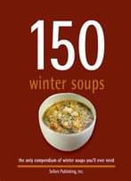 150 Winter Soups