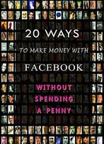 20 Ways To Make Money On Facebook