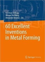 60 Excellent Inventions In Metal Forming