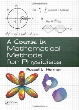A Course In Mathematical Methods For Physicists