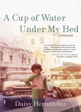 A Cup Of Water Under My Bed: A Memoir
