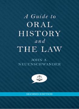 A Guide To Oral History And The Law, 2 Edition