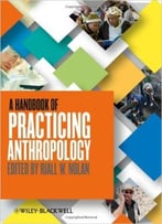 A Handbook Of Practicing Anthropology