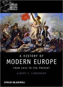 A History Of Modern Europe: From 1815 To The Present
