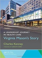 A Leadership Journey In Health Care: Virginia Mason’S Story