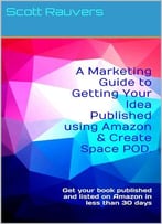 A Marketing Guide To Getting Your Idea Published Using Amazon & Create Space Pod