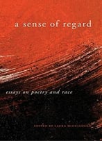 A Sense Of Regard: Essays On Poetry And Race
