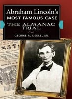 Abraham Lincoln’S Most Famous Case: The Almanac Trial