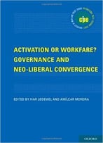 Activation Or Workfare? Governance And The Neo-Liberal Convergence