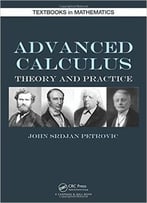 Advanced Calculus: Theory And Practice