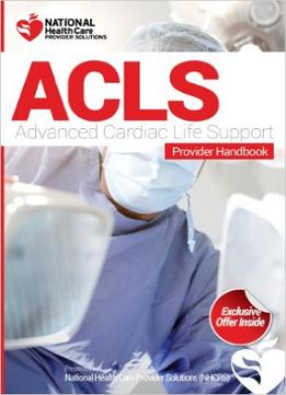 Advanced Cardiac Life Support (Acls) Provider Handbook & Review Questions, 2 Edition