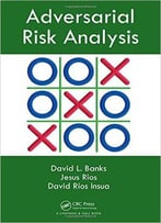 Adversarial Risk Analysis