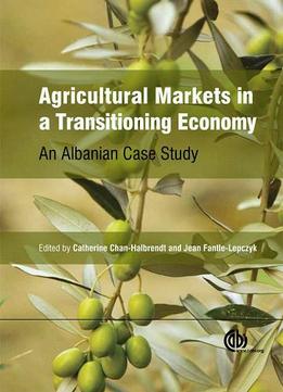 Agricultural Markets In A Transitioning Economy: An Albanian Case Study