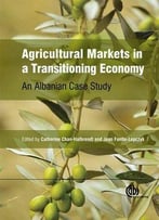 Agricultural Markets In A Transitioning Economy: An Albanian Case Study