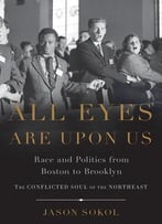 All Eyes Are Upon Us: Race And Politics From Boston To Brooklyn