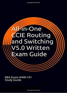 All-In-One Ccie Routing And Switching V5.0 Written Exam Guide, 2Nd Edition