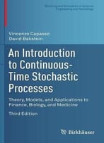 An Introduction To Continuous-Time Stochastic Processes: Theory, Models, And Applications To Finance, Biology, And Medicine
